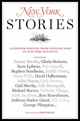 New York Stories : Landmark Writing from Four Decades of New York Magazine