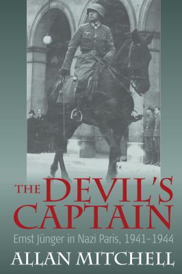 The Devil's Captain : Ernst Jünger in Nazi Paris, 1941-1944