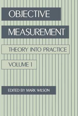 Objective Measurement Vol. 1 : Theory into Practice