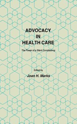 Advocacy in Health Care : The Power of a Silent Constituency