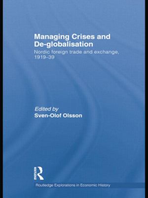 Managing Crises and De-Globalisation : Nordic Foreign Trade and Exchange, 1919-1939