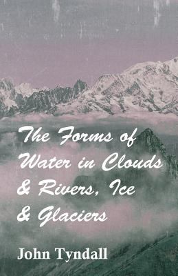 The Forms of Water in Clouds and Rivers, Ice and Glaciers