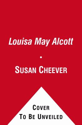Louisa May Alcott : A Personal Biography