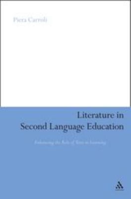 Literature in Second Language Education : Enhancing the Role of Texts in Learning