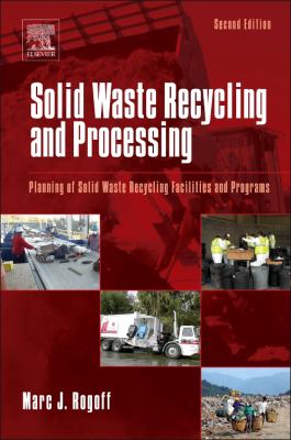 Solid Waste Recycling and Processing : Planning of Solid Waste Recycling Facilities and Programs