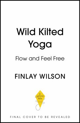 Wild Kilted Yoga : Flow and Feel Free