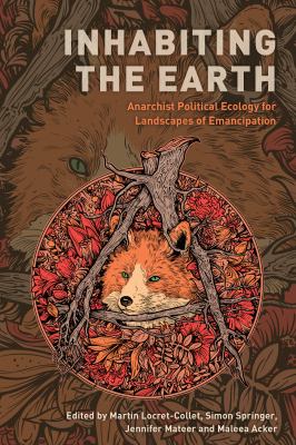 Inhabiting the Earth : Anarchist Political Ecology for Landscapes of Emancipation