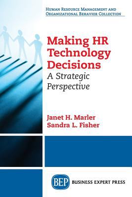 Making HR Technology Decisions : A Strategic Perspective