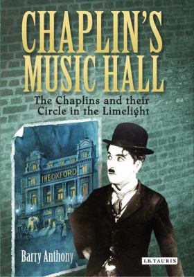 Chaplin's Music Hall : The Chaplins and Their Circle in the Limelight