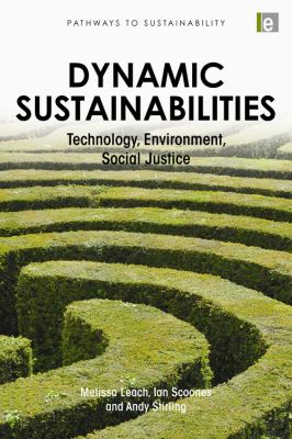 Dynamic Sustainabilities : Technology, Environment, Social Justice