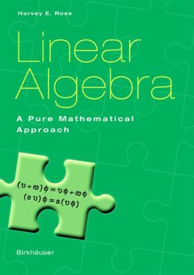 Linear Algebra : A Pure Mathematical Approach