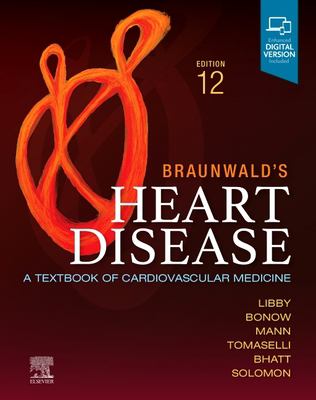 Braunwald's Heart Disease, Single Volume : A Textbook of Cardiovascular Medicine