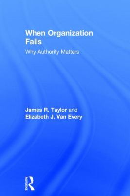 When Organization Fails : Why Authority Matters