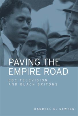 Paving the Empire Road : BBC Television and Black Britons