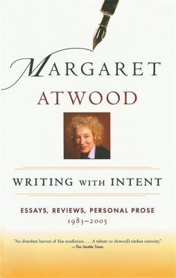 Writing with Intent : Essays, Reviews, Personal Prose: 1983-2005