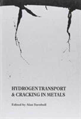 Hydrogen Transport and Cracking in Metals : Proceedings of a Conference Held at the National Physical Laboratory, Teddington, UK, 13-14 April 1994
