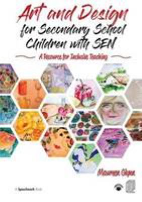 Art and Design for Secondary School Children with SEN : A Resource for Inclusive Teaching