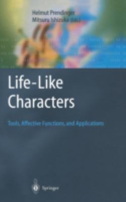 Life-Like Characters : Tools, Affective Functions, and Applications