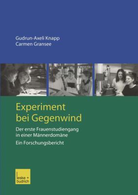 Experiment Bei Gegenwind : Der Erste Frauenstudiengang in Einer Männerdomäne: Ein Forschungsbericht