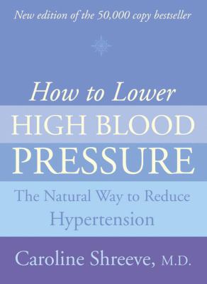 How to Lower High Blood Pressure: the Natural Four Point Plan to Reduce Hypertension