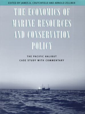 The Economics of Marine Resources and Conservation Policy : The Pacific Halibut Case Study with Commentary