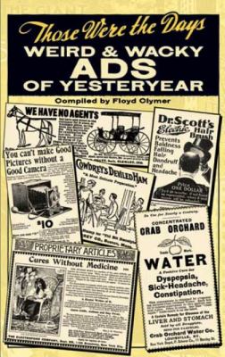 Those Were the Days : Weird and Wacky Ads of Yesteryear