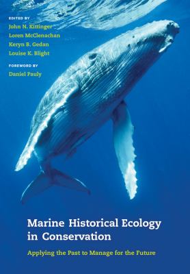 Marine Historical Ecology in Conservation : Applying the Past to Manage for the Future