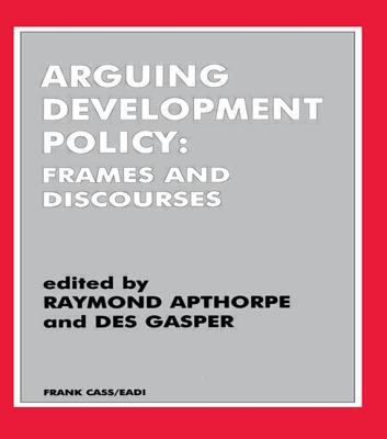 Arguing Development Policy : Frames and Discourses