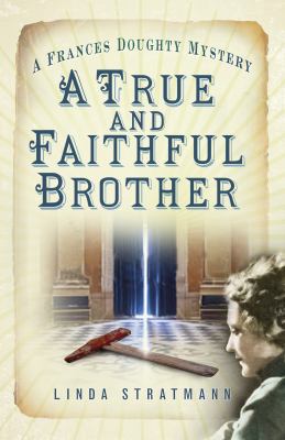 A True and Faithful Brother : A Frances Doughty Mystery