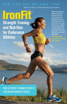 Ironfit - Strength Training and Nutrition for Endurance Athletes : Time Efficient Training Secrets for Breakthrough Fitness