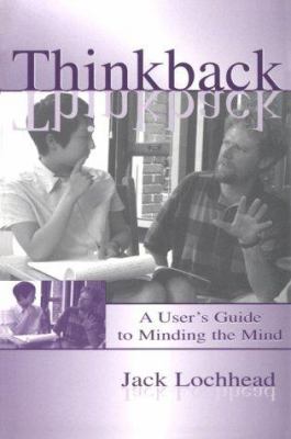 Thinkback : A User's Guide to Minding the Mind