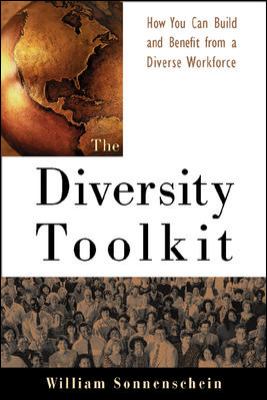 The Diversity Toolkit : How You Can Build and Benefit from a Diverse Workforce