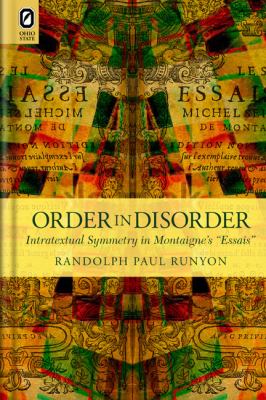 Order in Disorder : Intratextual Symmetry in Montaigne's Essais