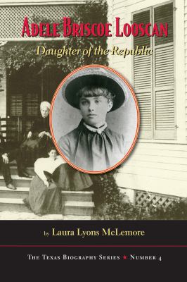 Adele Briscoe Looscan : Daughter of the Republic