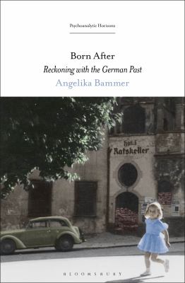 Born After : Reckoning with the German Past