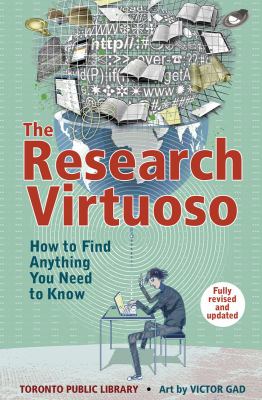 The Research Virtuoso : How to Find Anything You Need to Know