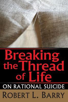 Breaking the Thread of Life : On Rational Suicide