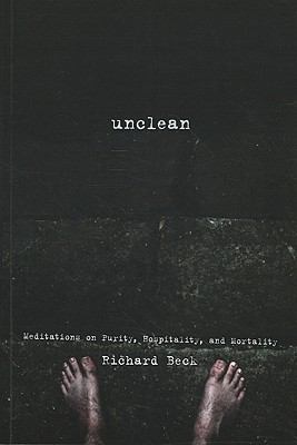Unclean : Meditations on Purity, Hospitality, and Mortality