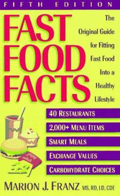 Fast Food Facts : The Original Guide for Fitting Fast Food into a Healthy Lifestyle
