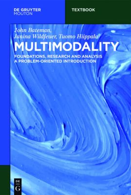 Multimodality : Foundations, Research and Analysis a Problem-Oriented Introduction