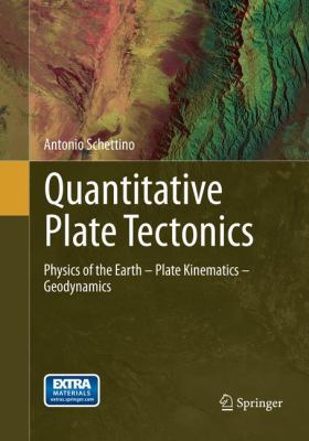 Quantitative Plate Tectonics : Physics of the Earth - Plate Kinematics - Geodynamics