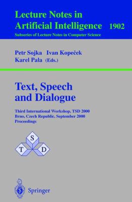 Text, Speech and Dialogue : Third International Workshop, TSD 2000, Brno, Czech Republic, September 2000, Proceedings