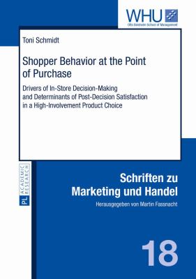 Shopper Behavior at the Point of Purchase : Drivers of in-Store Decision-Making and Determinants of Post-Decision Satisfaction in a High-Involvement Product Choice