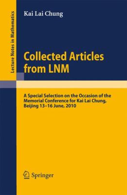 Collected Articles from LNM : A Special Selection on the Occasion of the Memorial Conference for Kai Lai Chung, Beijing 13. - 16. June 2010