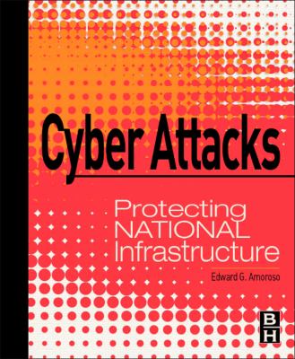 Cyber Attacks : Protecting National Infrastructure