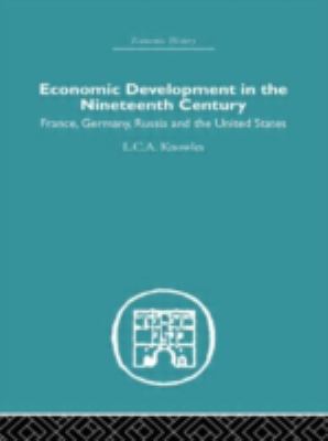 Economic Development in the Nineteenth Century : France, Germany, Russia and the United States
