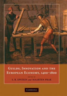 Guilds, Innovation and the European Economy, 1400-1800