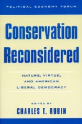 Conservation Reconsidered : Nature, Virtue, and American Liberal Democracy