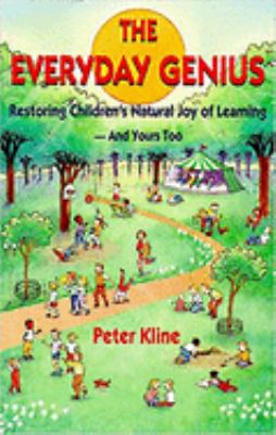 The Everyday Genius : Restoring Children's Natural Joy of Learning