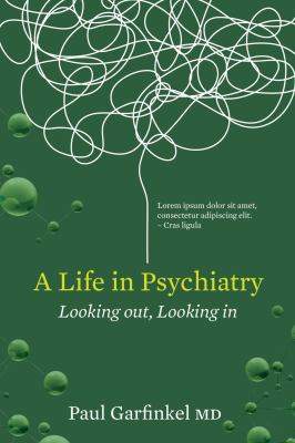 A Life in Psychiatry : Looking Out,Looking In